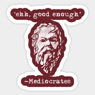 Mediocrates eh Good Enough Sarcasm Vintage Sticker